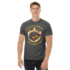 Forklift Superhero in Flames, You Don't Fork Life, Life Forks You GY Classic tee