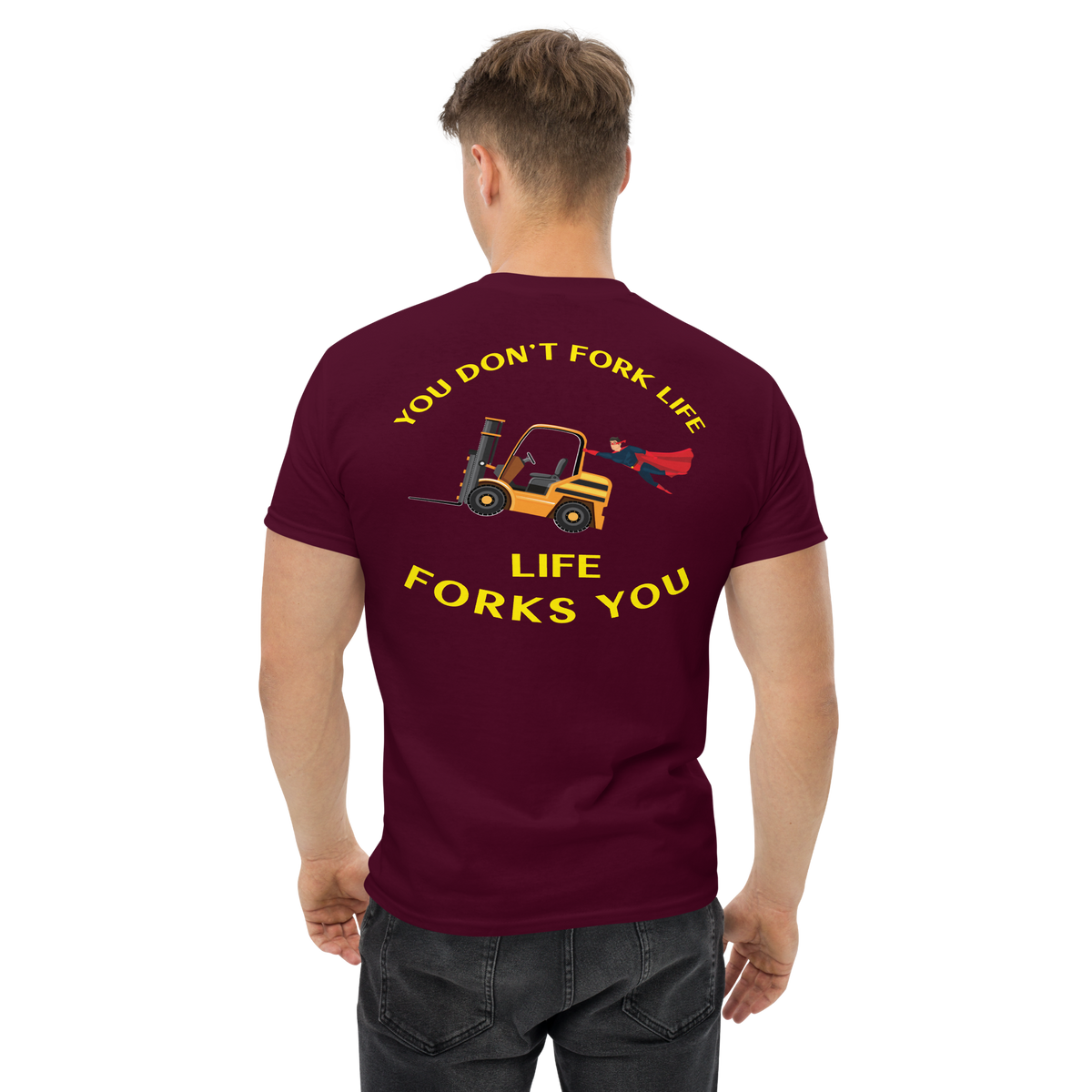 Forklift Superhero, You Don't Fork Life, Life Forks You BGY Classic tee