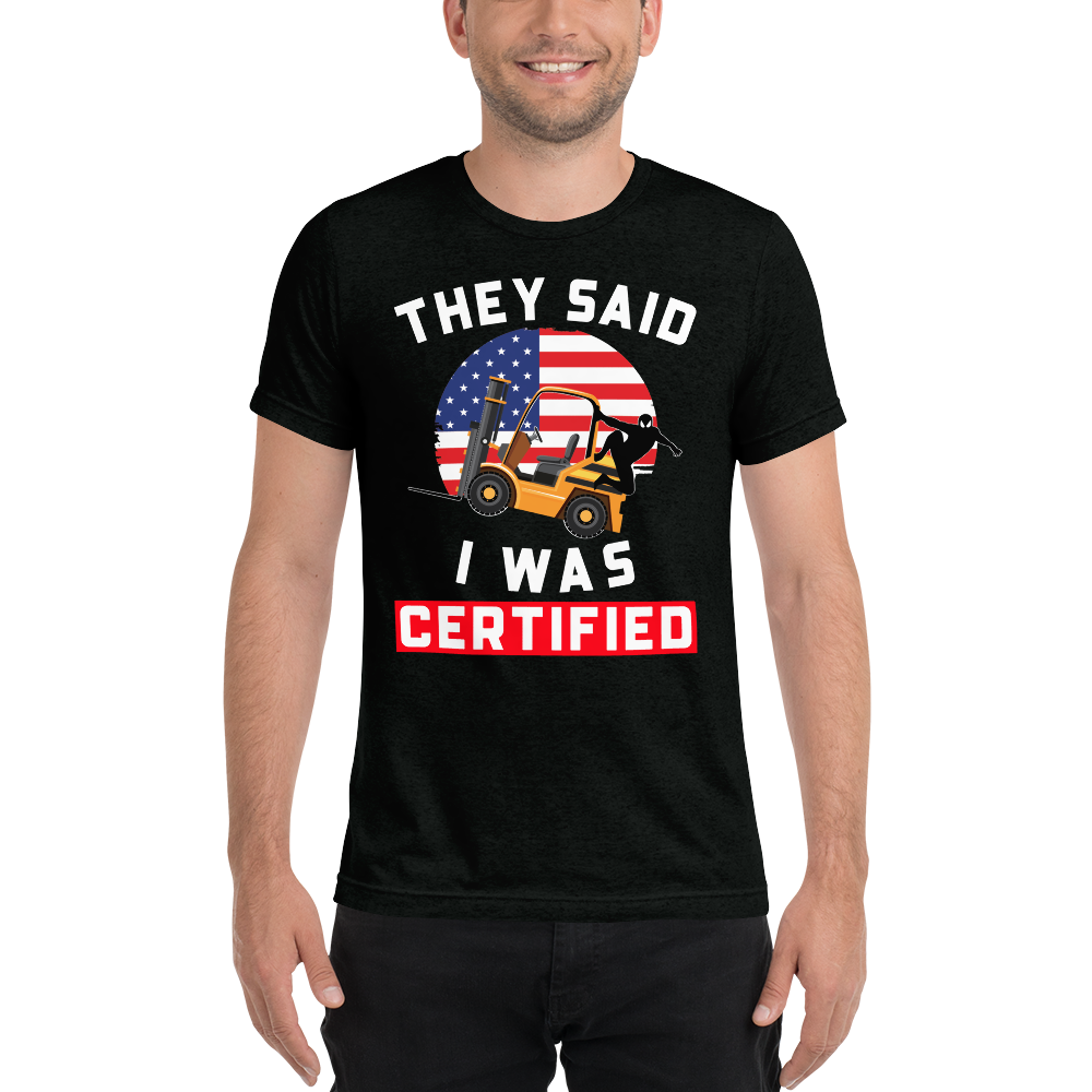 American Forklift Ninja They Said I was Forklift Certified GW Short sleeve t-shirt